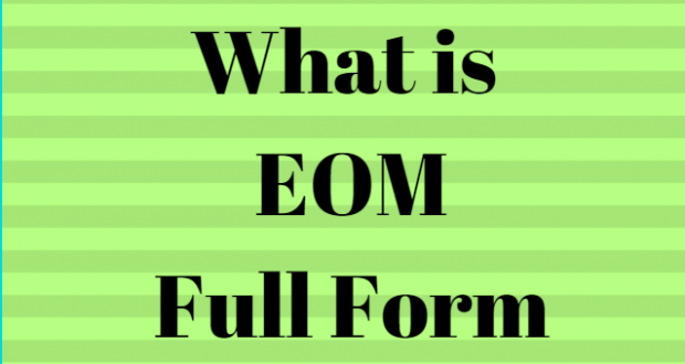 FullFullForm : EOM Full Form, EOM Internet Slang, EOM Meaning, EOM Acronym, EOM Abbreviation| EOM Internet Slang| What is the full form of EOM