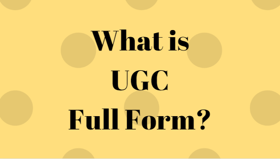 FullFullForm : UGC Acronym, UGC Abbreviation, UGC Full Form, UGC Ki Full Form, UGC Full Form in Hindi, UGC Meaning, UGC Full Form in Hindi, UGC Ki Hindi Me Full Form, UGC को हिंदी में क्या कहते है?