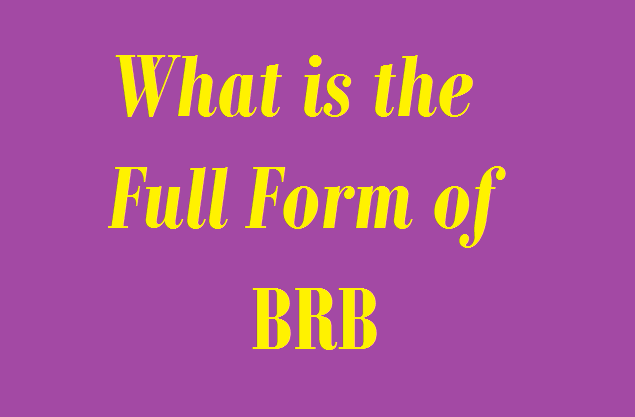 BRB Full Form: What is the full form of BRB? - TutorialsMate