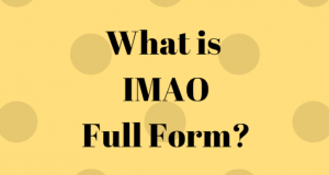 "IMAO Full Form" in Texting, Chatting, SMS in Hindi and English Internet Slang FullFullForm| "IMAO Full Form" in Texting, Chatting, SMS in Hindi and English Internet Slang FullFullForm